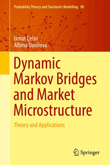 Umut Çetin, Albina Danilova - Dynamic Markov Bridges and Market Microstructure, Inbunden