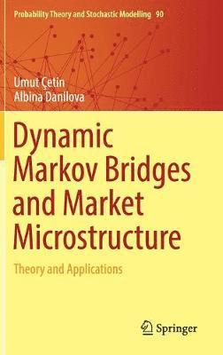 Dynamic Markov Bridges and Market Microstructure 1