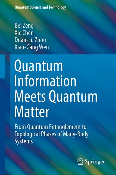 Bei Zeng, Xie Chen, Duan-Lu Zhou, Xiao-Gang Wen - Quantum Information Meets Quantum Matter, Inbunden