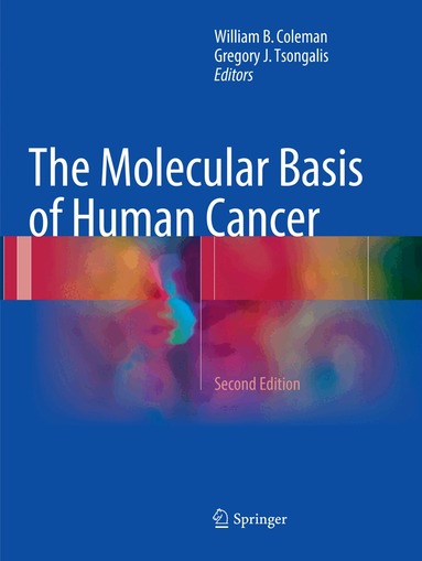 William B. Coleman, Gregory J. Tsongalis - Molecular Basis of Human Cancer, Häftad