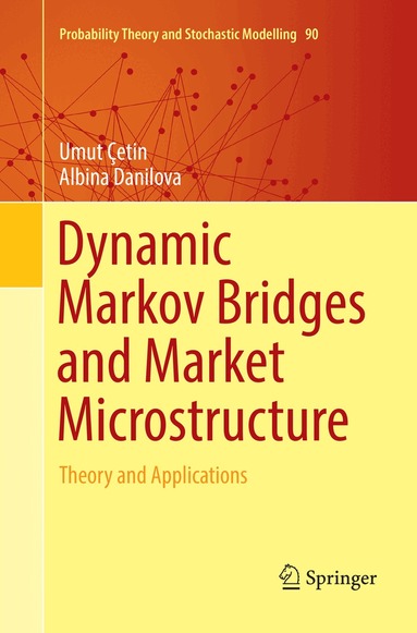 Umut Çetin, Albina Danilova - Dynamic Markov Bridges and Market Microstructure, Häftad