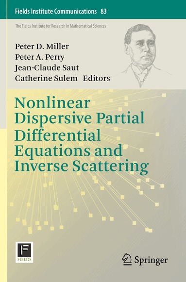 Peter D. Miller, Peter A. Perry, Jean-Claude Saut, Catherine Sulem - Nonlinear Dispersive Partial Differential Equations and Inverse Scattering, Häftad