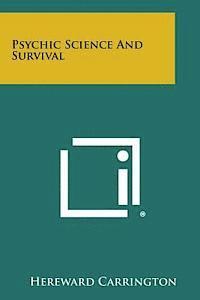 Psychic Science and Survival 1