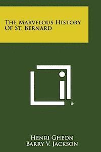 bokomslag The Marvelous History of St. Bernard