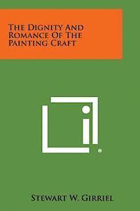 The Dignity and Romance of the Painting Craft 1