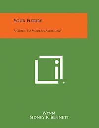 bokomslag Your Future: A Guide to Modern Astrology