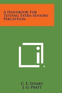 A Handbook for Testing Extra-Sensory Perception 1