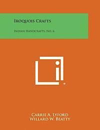 Iroquois Crafts: Indian Handcrafts, No. 6 1