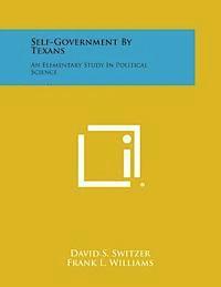 Self-Government by Texans: An Elementary Study in Political Science 1