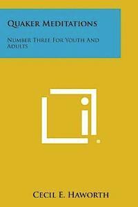 bokomslag Quaker Meditations: Number Three for Youth and Adults