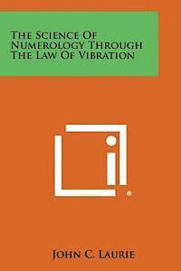 bokomslag The Science of Numerology Through the Law of Vibration
