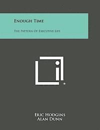 bokomslag Enough Time: The Pattern of Executive Life