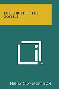 bokomslag The Christ of the Gospels