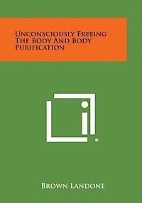 Unconsciously Freeing the Body and Body Purification 1