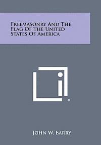 John W. Barry - Freemasonry and the Flag of the United States of America, Häftad