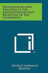 Delinquencies and Penalties in the Administration and Reception of the Sacraments 1