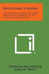 bokomslag Revitalizing a Nation: A Statement of Beliefs, Opinions and Policies Embodied in the Public Pronouncements