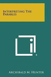 Interpreting the Parables 1