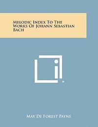 bokomslag Melodic Index to the Works of Johann Sebastian Bach