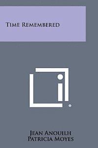 Jean Anouilh, Patricia Moyes - Time Remembered, Häftad