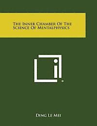 The Inner Chamber of the Science of Mentalphysics 1