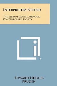 bokomslag Interpreters Needed: The Eternal Gospel and Our Contemporary Society