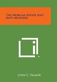 The Morgan Affair and Anti-Masonry