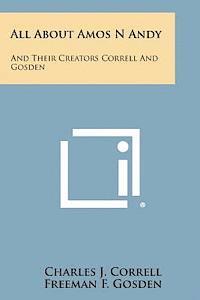 bokomslag All about Amos N Andy: And Their Creators Correll and Gosden