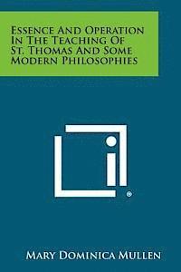 bokomslag Essence and Operation in the Teaching of St. Thomas and Some Modern Philosophies
