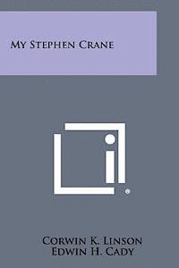 Corwin K. Linson, Edwin H. Cady - My Stephen Crane, Häftad