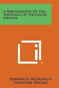A Bibliography of the Writings of Theodore Dreiser 1