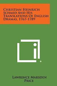bokomslag Christian Heinrich Schmid and His Translations of English Dramas, 1767-1789