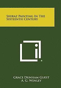 bokomslag Shiraz Painting in the Sixteenth Century