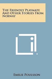 bokomslag The Friendly Playmate and Other Stories from Norway