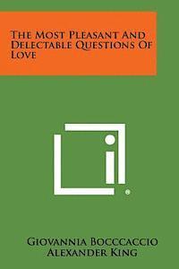 The Most Pleasant and Delectable Questions of Love