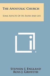 bokomslag The Apostolic Church: Some Aspects of Its Faith and Life