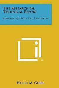 The Research or Technical Report: A Manual of Style and Procedure 1