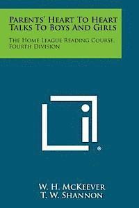Parents' Heart to Heart Talks to Boys and Girls: The Home League Reading Course, Fourth Division