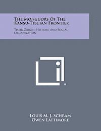 bokomslag The Monguors of the Kansu-Tibetan Frontier: Their Origin, History, and Social Organization