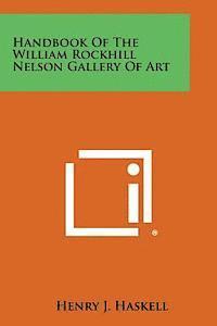 bokomslag Handbook of the William Rockhill Nelson Gallery of Art