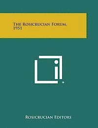 Rosicrucian Editors - The Rosicrucian Forum, 1951, Häftad