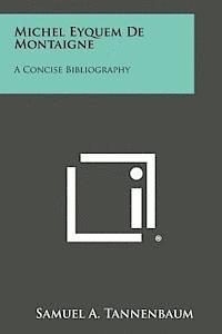 Michel Eyquem de Montaigne: A Concise Bibliography 1