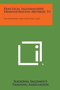 Practical Salesmanship, Demonstration Method, V1: Salesmanship and Your Real Self 1