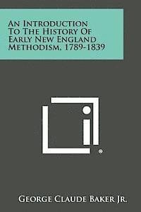 bokomslag An Introduction to the History of Early New England Methodism, 1789-1839