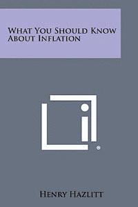 bokomslag What You Should Know about Inflation
