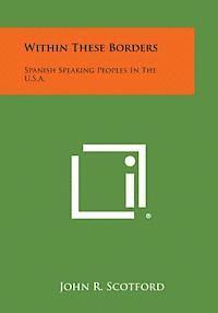 bokomslag Within These Borders: Spanish Speaking Peoples in the U.S.A.