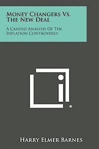 bokomslag Money Changers vs. the New Deal: A Candid Analysis of the Inflation Controversy