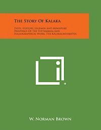 bokomslag The Story of Kalaka: Texts, History, Legends and Miniature Paintings of the Svetambara Jain Hagiographical Work, the Kalakacaryakatha