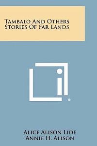 bokomslag Tambalo and Others Stories of Far Lands