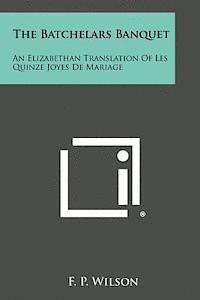 bokomslag The Batchelars Banquet: An Elizabethan Translation of Les Quinze Joyes de Mariage